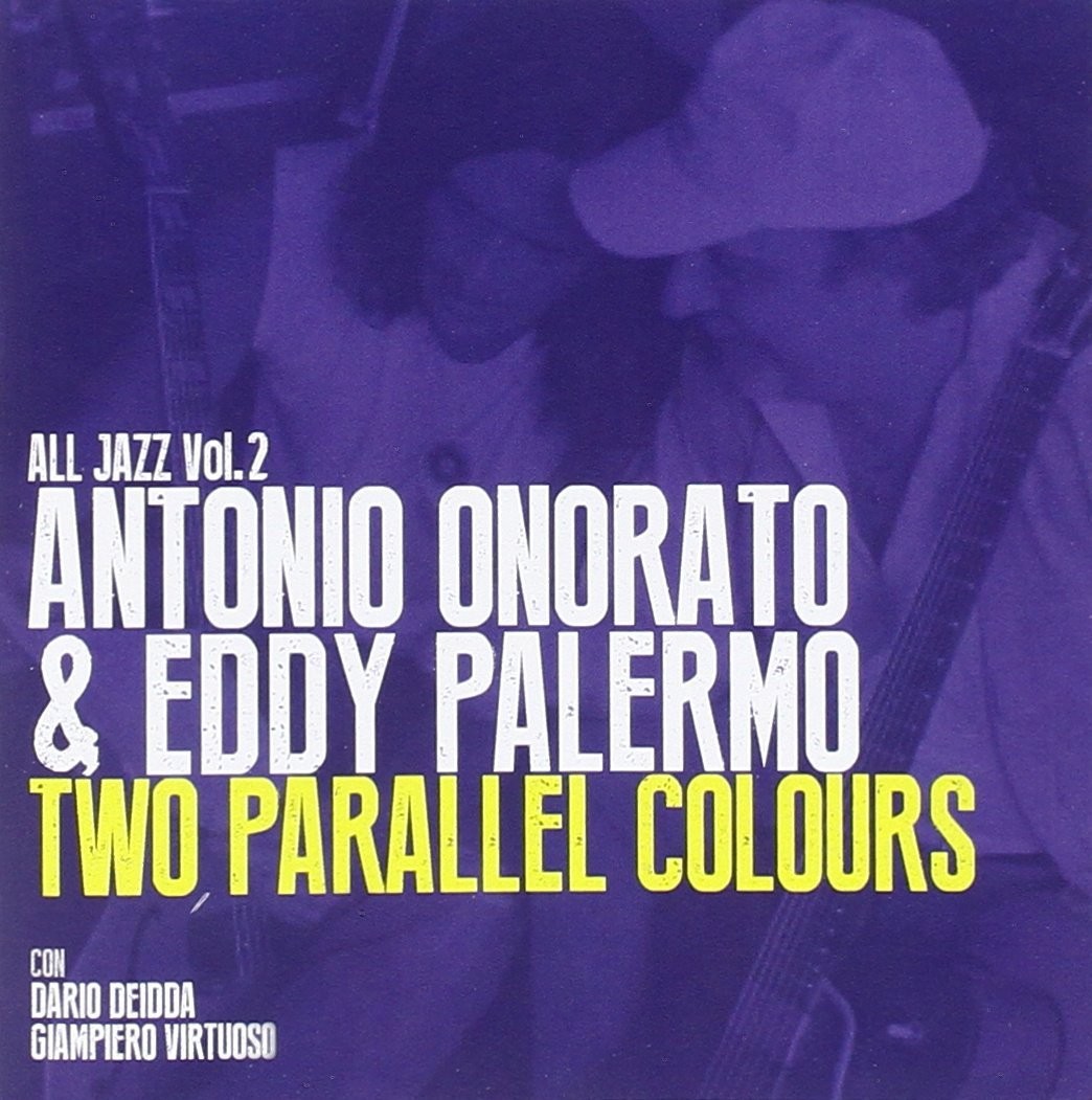 Two Parallel Colours Antonio Onorato & Eddy Palermo CD