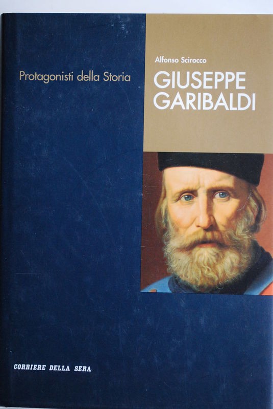 Protagonisti della storia Giuseppe Garibaldi