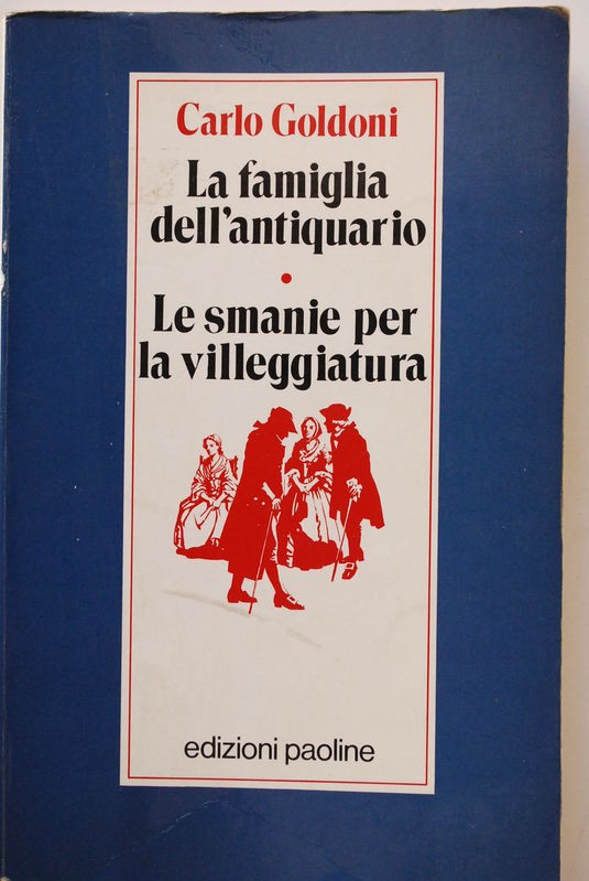 La famiglia dell'antiquario . Le smanie per la villeggiatura