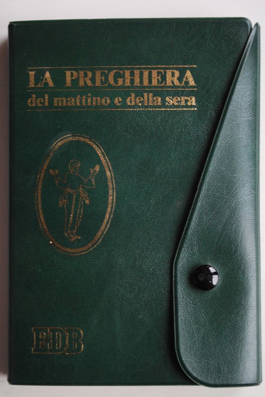 La preghiera del mattino e della sera . Lodi, Ora media, Vespri, Compieta.