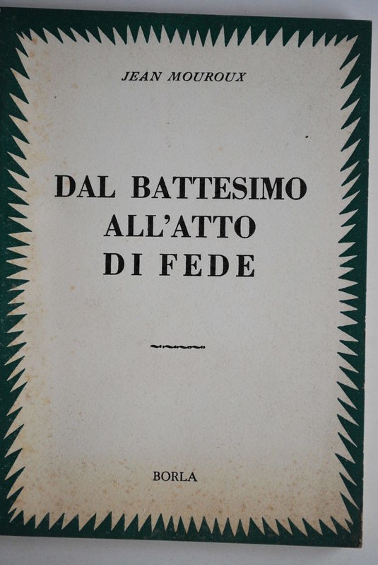 Dal Battesimo all'atto di Fede