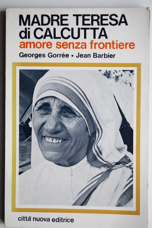 Madere Teresa di Calcutta Amore senza frontiere