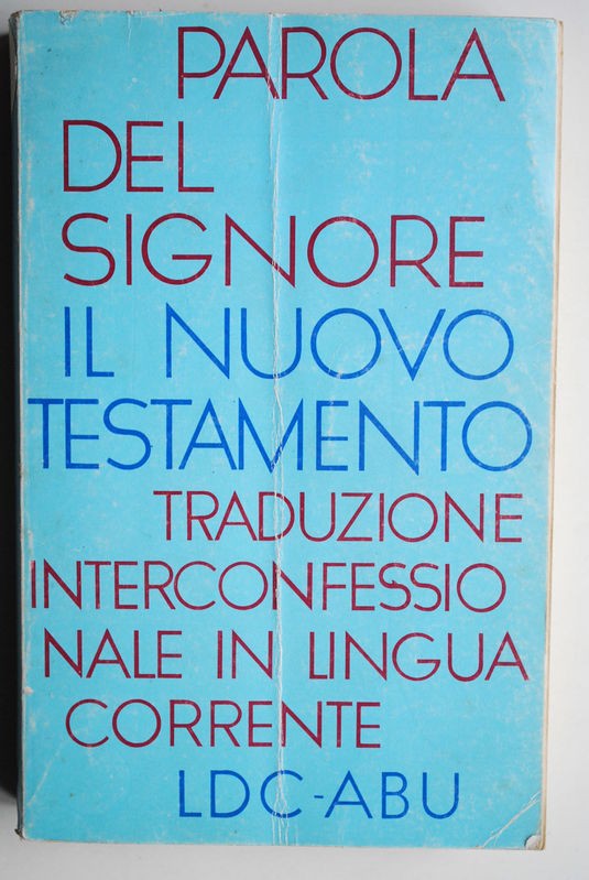 Parola del Signore Il nuovo testamento Traduzione interconfessionalein lingua corrente