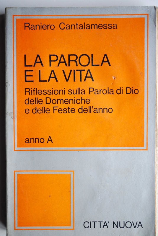 La parola e la vita Riflessioni sulla Parola di Dio delle Domeniche e delle Feste dell'anno