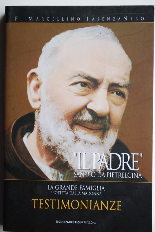Il Padre San Pio di Pietralcina La grande famiglia protetta dalla Madonna