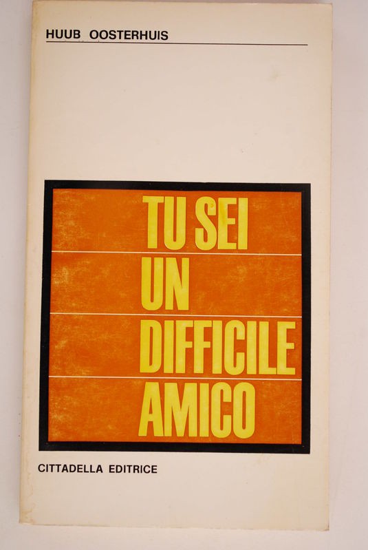 Tu sei un difficile amico