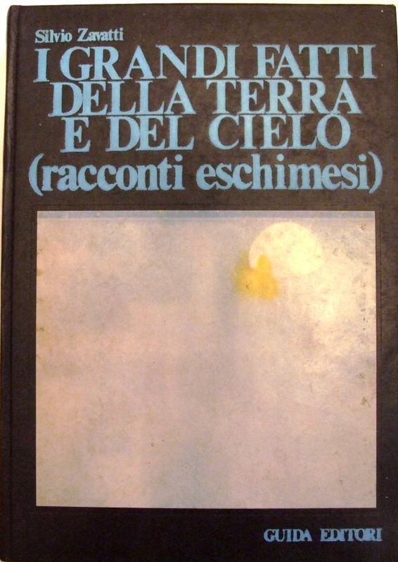 I grandi fatti della terra e del cielo (racconti eschimesi)