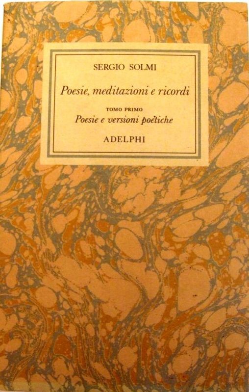 Poesie, meditazioni e ricordi. Tomo primo. Poesie e versioni poetiche
