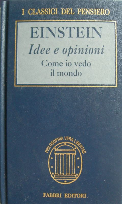 Idee e opinioni. Come io vedo il mondo