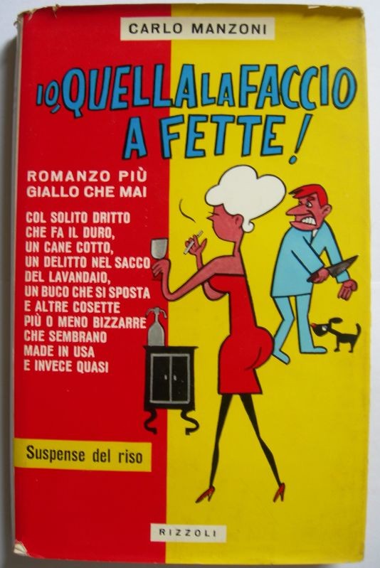 Io, quella la faccio a fette!
