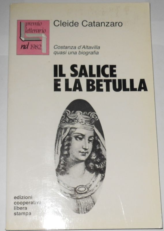 Il salice e la betulla. Costanza d'Altavilla quasi una biografia