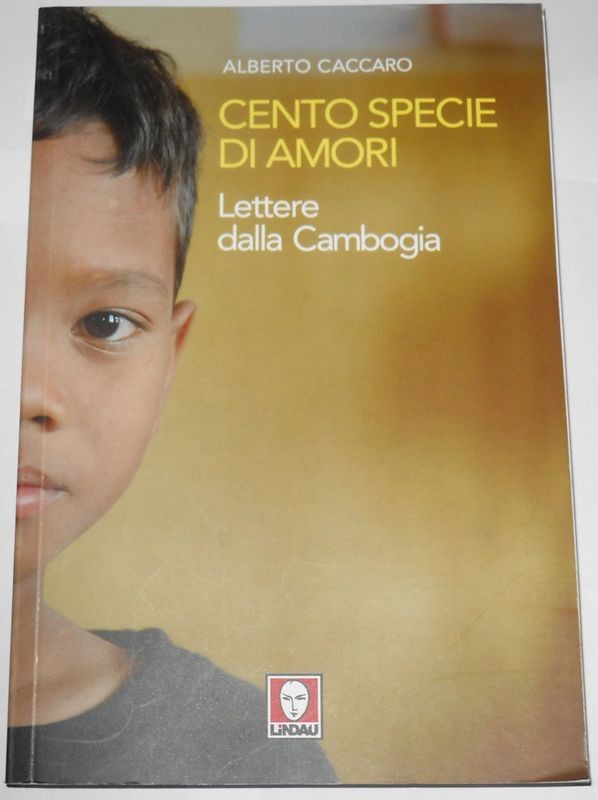Cento specie di amori. Lettere dalla Cambogia
