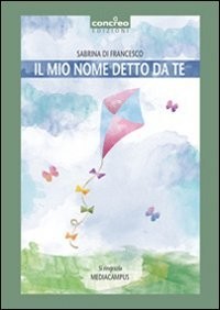 IL MIO NOME DETTO DA TE
