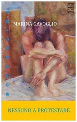 Nessuno a protestare,Marina Gavoglio,Chinaski Edizioni