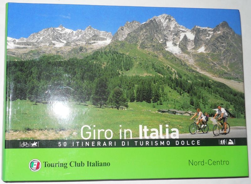 Giro in italia 50 itinerari di turismo dolce. Nord – Centro