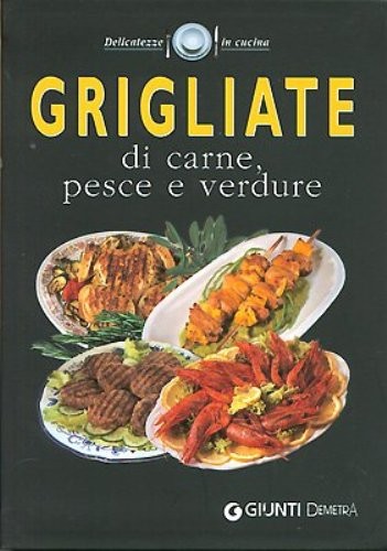GRIGLIATE DI CARNE PESCE E VERDURE