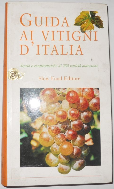 Guida ai vitigni d'Italia. Storia e caratteristiche di 580 varietà autoctone