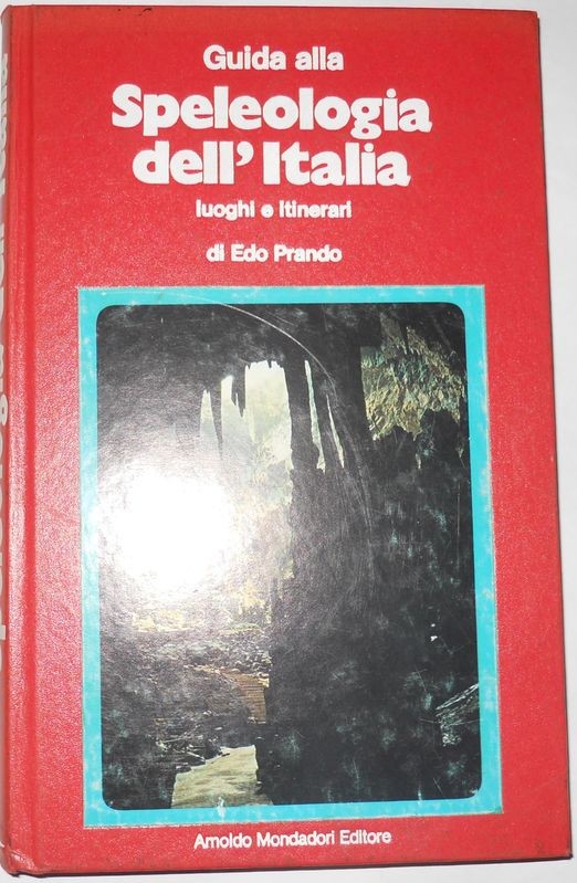 Guida alla speleologia dell'italia. Luoghi e itinerari
