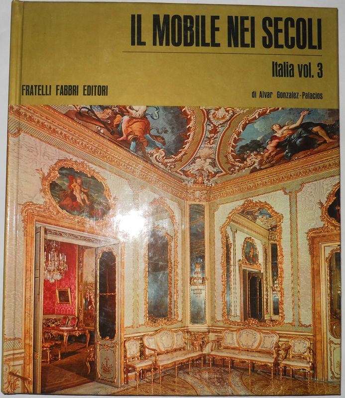 Il Mobile Nei secoli. Italia Vol. 3