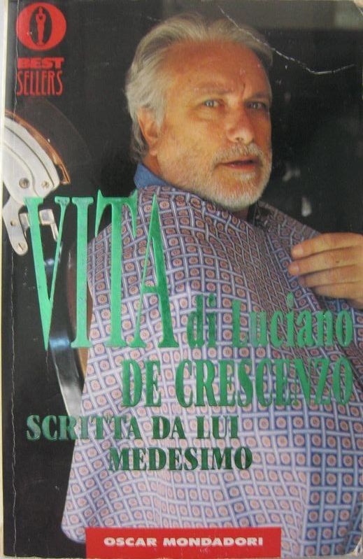 Vita di Luciano DE CRESCENZO scritta da lui medesimo