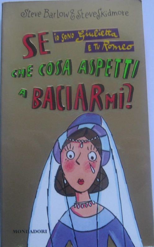 Se io sono Giulietta e tu Romeo che cosa aspetti a baciarmi?