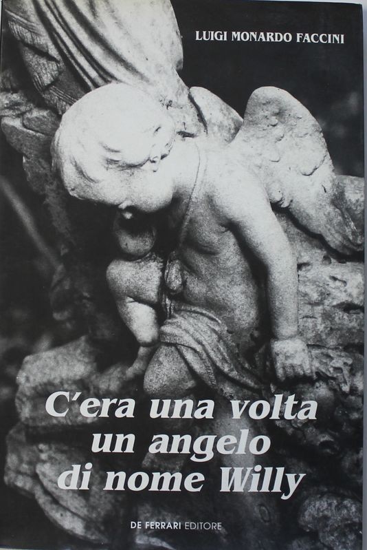 C'era una volta un angelo di nome Willy. Il cimitero vecchio di Lerici: una ricerca fotografica e storica 