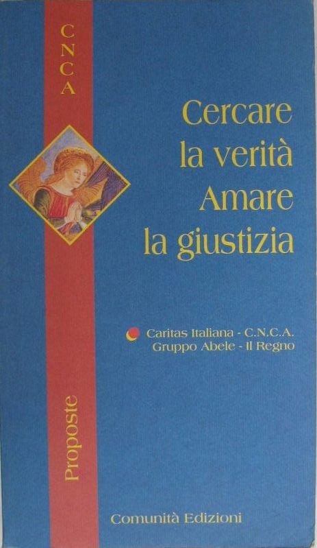 CERCARE LA VERITA AMARE LA GIUSTIZIA