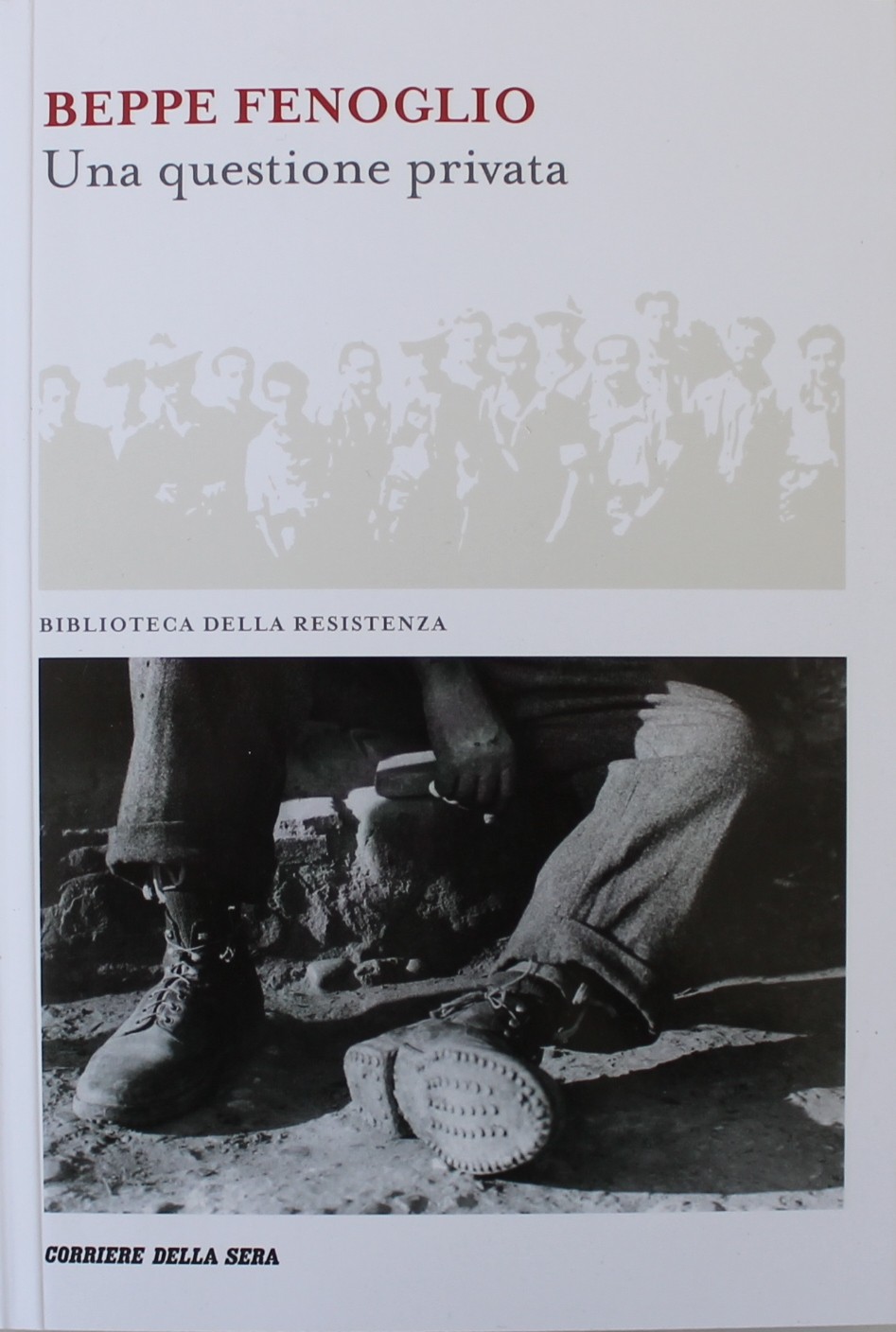 UNA QUESTIONE PRIVATA, BEPPE FENOGLIO, BIBLIOTECA DELLA RESISTENZA, CORRIERE DELLA SERA
