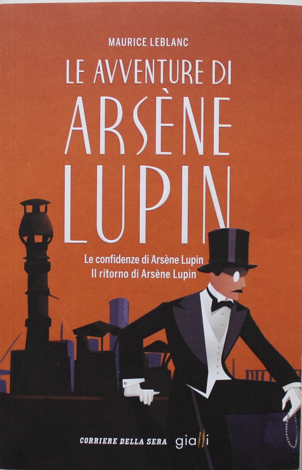 LE AVVENTURE DI ARSENE LUPIN, MAURICE LEBLANC. LE CONFIDENZE DI ARSENE LUPIN. I GIALLI DEL CORRIERE DELLA SERA