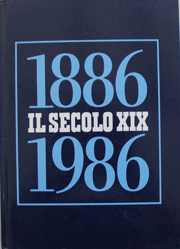 IL SECOLO  XIX 1886-1986