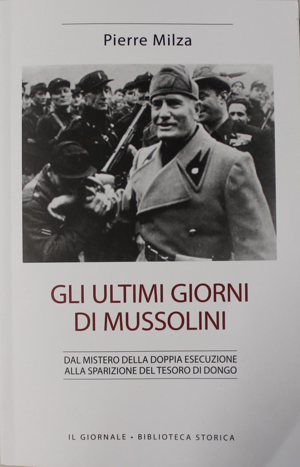 GLI ULTIMI GIORNI DI MUSSOLINI, PIERRE MILZA, IL GIORNALE-BIBLIOTECA STORICA