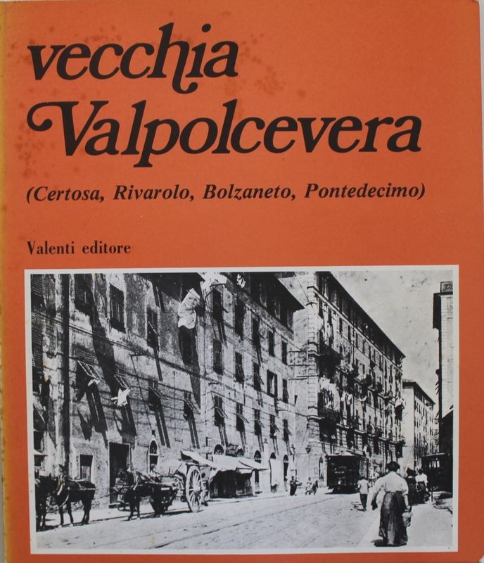 Vecchia Valpolcevera (Certosa, Rivarolo, Bolzaneto, Pontedecimo)