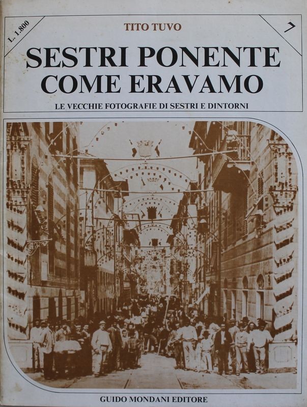 Sestri Ponente come eravamo - Le vecchie Fotografie di Sestri e Dintorni