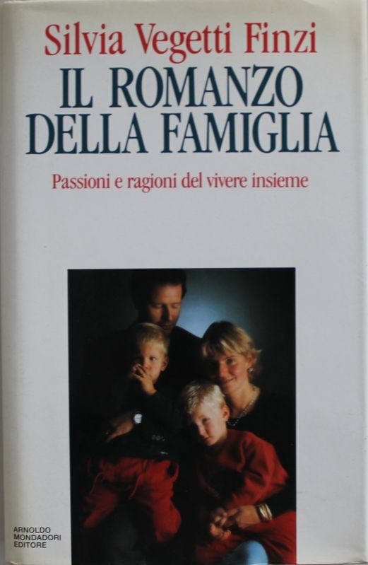 Il romanzo della famiglia. Passioni e ragioni del vivere insieme