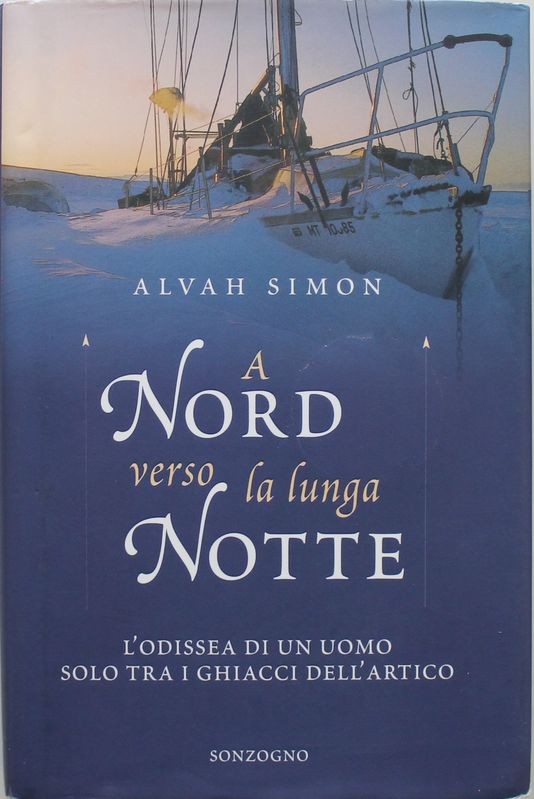 A nord verso la lunga notte. L'odissea di un uomo solo tra i ghiacci dell'artico