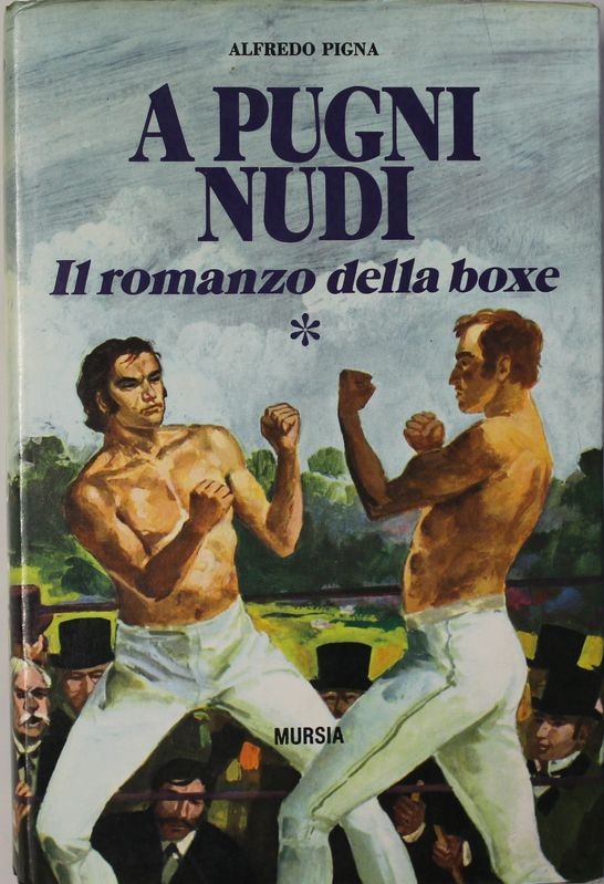 A pugni nudi Il romanzo della boxe