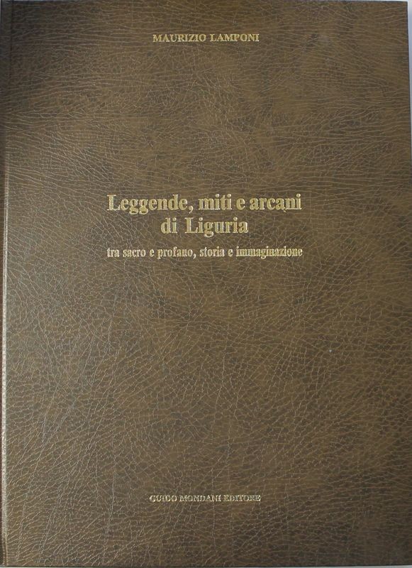 Leggende, miti e arcani di Liguria. Tra sacro e profano, storia e immaginazione - Edizione 66