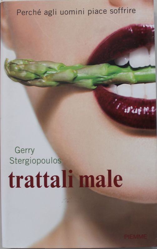 Trattali male