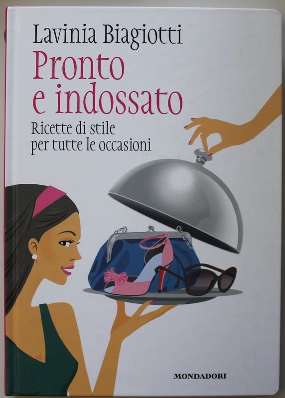 PRONTO E INDOSSATO - RICETTE DI STILE PER TUTTE LE OCCASIONI