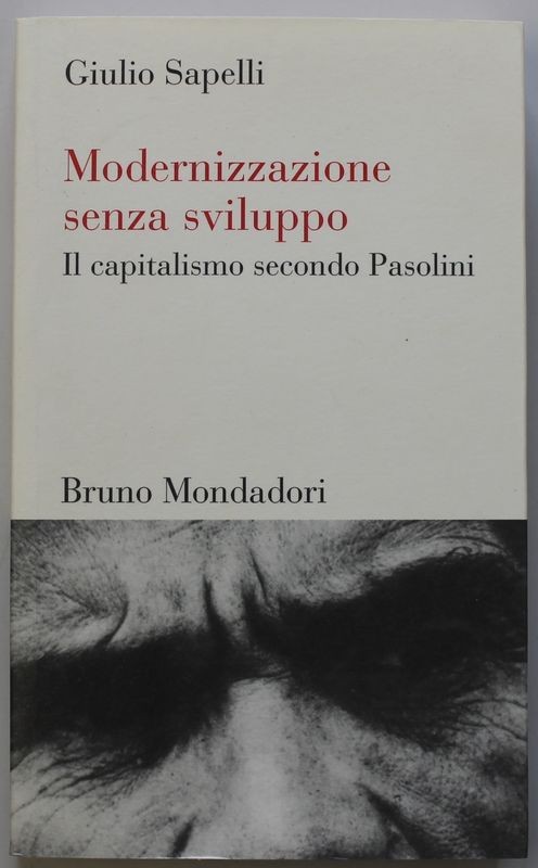 Modernizzazione senza sviluppo Il capitalismo secondo Pasolini