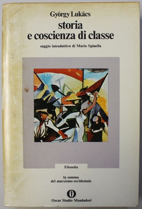 Storia e coscienza di classe La summa del marxismo occidentale