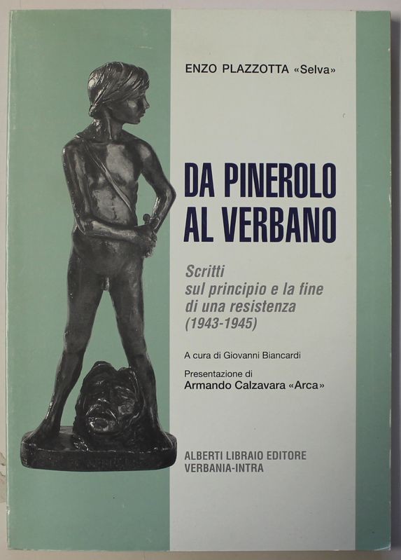 Da Pinerolo al Verbano. Scritti sul principio e la fine di una Resistenza (1943-45)