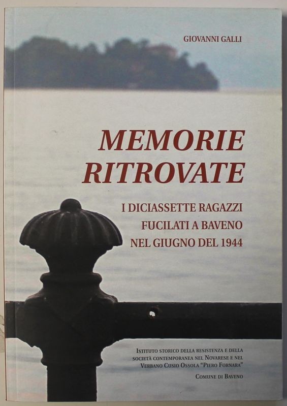 Memorie ritrovate I diciassette ragazzi fucilati a Baveno nel giugno 1944