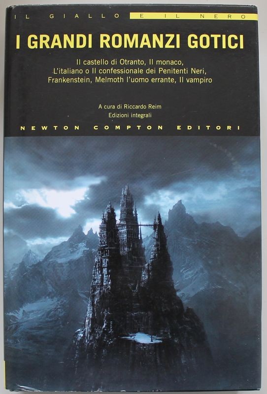 I grandi romanzi gotici: Il castello di Otranto-Il monaco-L'italiano o il confessionale dei penitenti neri-Frankenstein-Melmoth l'uomo errante-Il vampiro