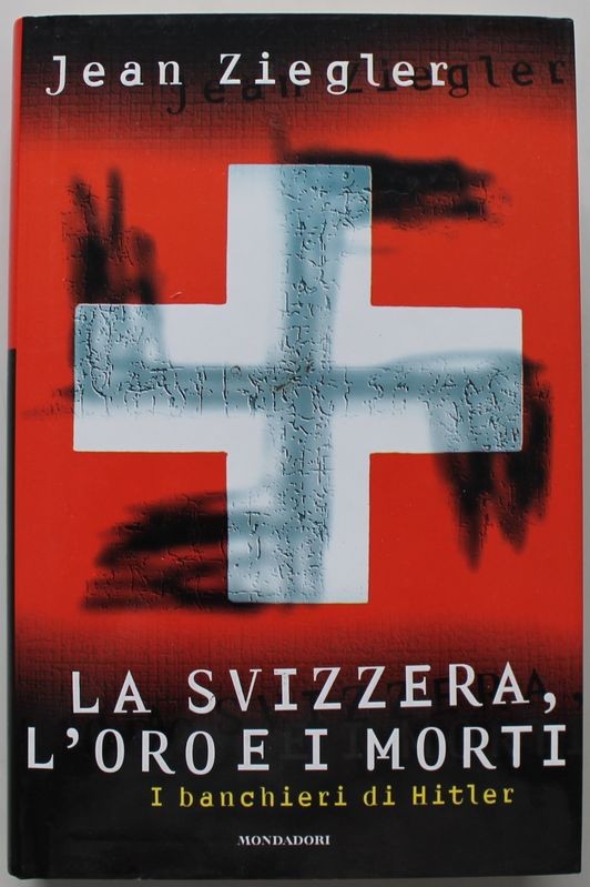 La svizzera l'oro e i morti I banchieri di Hitler