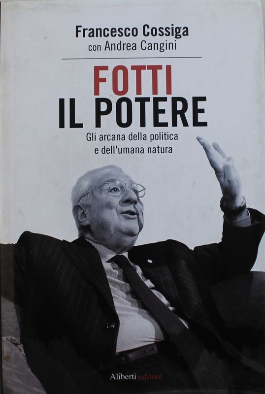 Fotti il potere Gli arcana della politica e dell'umana natura