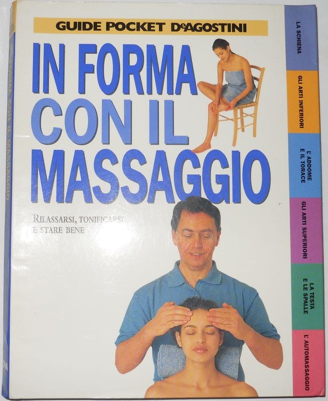 In forma con il massaggio. Rilassarsi, tonificarsi e stare bene