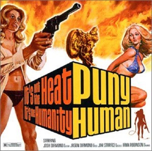 Puny Human - It's Not the Heat It's the Humanity