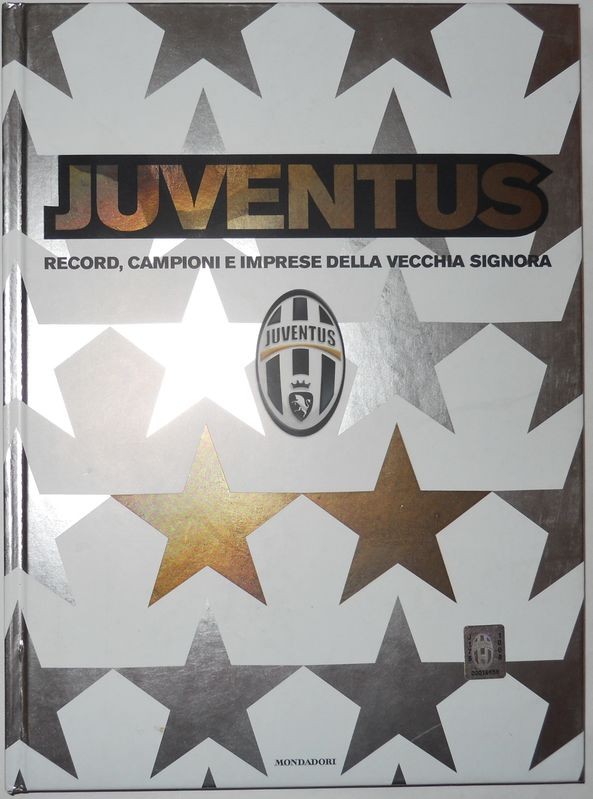 Juventus. Record, campioni e imprese della vecchia signora