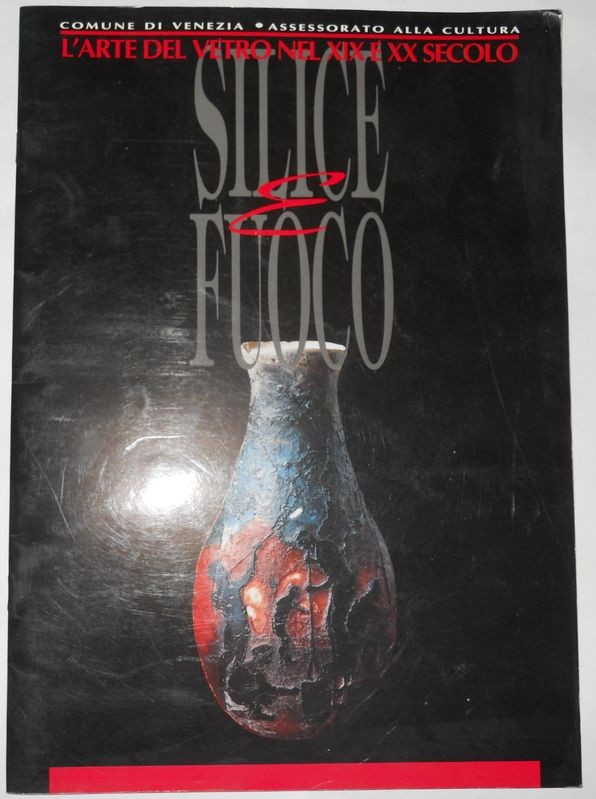 L'Arte del Vetro nel XIX e XX secolo. Guida alla mostra. Venezia 17 Febbraio – 16 Maggio 1993